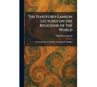 The Hartford-Lamson Lectures on the Religions of the World: An Introduction to the Study of Comparative Religion