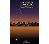 The Hartley Case Files: Book One: The Mill Street Theft