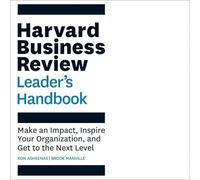 The Harvard Business Review Leader's Handbook: Make an Impact, Inspire Your Organization, and Get to the Next Level (HBR Handbooks)