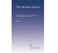 The Harvard register: An illustrated monthly ... Ed. and pub. at Harvard college by Moses King: Volume 2