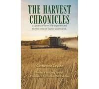 The Harvest Chronicles: 23 Years of Farm Life with the Machinery Crew of Taylor Grains Ltd.