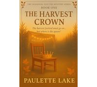 The Harvest Crown: The harvest festival must go on...but where is the queen (The Seasonal Sleuths Mystery Series)