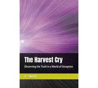 The Harvest Cry: Discerning the Truth in a World of Deception (The Reflection of Faith: The Promises of Jesus)
