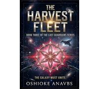 THE HARVEST FLEET: The Galaxy Must Unite (THE LAST GUARDIANS)