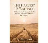The Harvest is Waiting: Devotions for Those Called to Reach the Lost and Share the Gospel