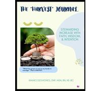 The “Harvest” Journal: Growing Your Wealth: Strategic Systems for Financial Multiplication