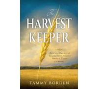 The Harvest Keeper: Based on a True Story of Surviving Stalin's Holodomor Famine in Ukraine