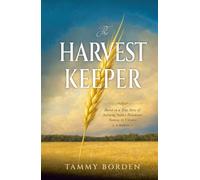 The Harvest Keeper: Based on a True Story of Surviving Stalin's Holodomor Famine in Ukraine