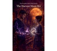 The Harvest Moon Hex: 2 (The Pumpkin Spice Witch)