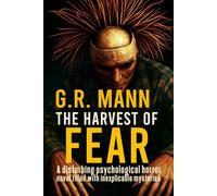 The Harvest of Fear: A disturbing psychological horror novel filled with inexplicable mysteries (Anatomy of a monster)