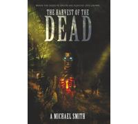 The Harvest of the Dead: When the seeds of death are planted, evil grows.