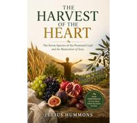 The Harvest of the Heart: The Seven Species of the Promised Land and the Maturation of Sons