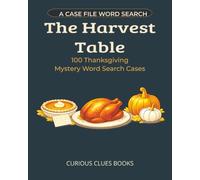 The Harvest Table: 100 Thanksgiving Word Search Cases (Case File Word Searches)
