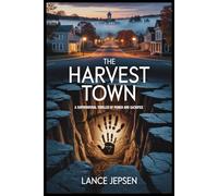 THE HARVEST TOWN: A Supernatural Thriller of Power and Sacrifice