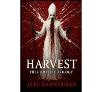 THE HARVEST TRILOGY: 1 (The Harvest Trilogy - Complete Edition)
