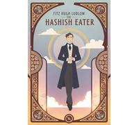 The Hashish Eater: Being Passages from the Life of a Pythagorean