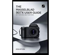 The Hasselblad 907X User Guide: Key Features and Functions