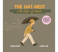 The Hat-Nest: In the Style of Chaplin - A silent story to discover the world of cinema (In the Style of… Collection)