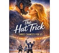 The Hat Trick - Three Chances for Us: Thrilling college sports romance