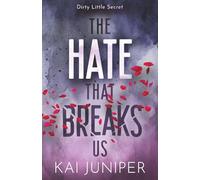 The Hate That Breaks Us: The dark, addictive, high school bully romance with suspense (Dirty Little Secret)