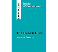 The Hate U Give by Angie Thomas (Book Analysis): Detailed Summary, Analysis and Reading Guide (BrightSummaries.com)