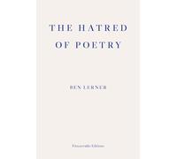 The Hatred of Poetry: Ben Lerner