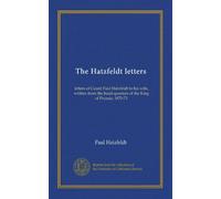 The Hatzfeldt letters: letters of Count Paul Hatzfeldt to his wife, written from the head-quarters of the King of Prussia, 1870-71