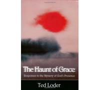 The Haunt of Grace: Responses to the Mystery of God's Presence