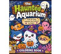 The Haunted Aquarium: Cute & Cozy Halloween Sea Creatures to Color