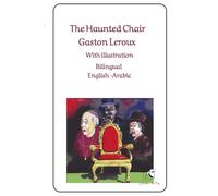 The Haunted Chair Bilingual English - Arabic: With illustration