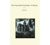 The Haunted Chamber: A Novel (Classic Books)