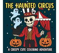 The Haunted Circus: A spooky but playful Halloween coloring book featuring haunted rides, ghostly games, and whimsical big-top fun for teens and adults.