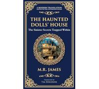 The Haunted Dolls' House: A Classic Ghost Tale of Miniatures, Memories, and Malevolence: 318 (Library of Alexandria)