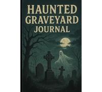 The Haunted Graveyard Journal