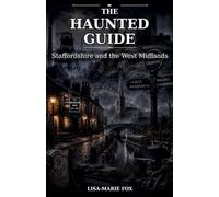 The Haunted Guide - Staffordshire and the West Midlands