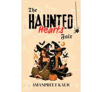 The Haunted Hearts Fair: Rivals, Romance, and a Halloween to Remember (The Cozy Holiday Season Collection)