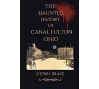 The Haunted History of Canal Fulton Ohio
