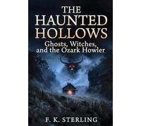 The Haunted Hollows of Newton County: Ghosts, Witches and the Ozark Howler