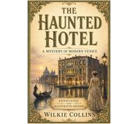 The Haunted Hotel: A Mystery of Modern Venice: Annotated & Illustrated