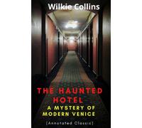 The Haunted Hotel (Annotated Classic): A Mystery of Modern Venice