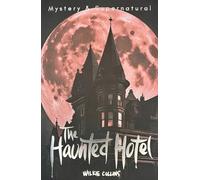 The Haunted Hotel & Other Strange Stories (Tales of Mystery & The Supernatural)