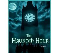 The Haunted Hour:: Stories to Chill Your Bones