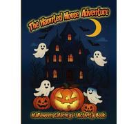 The Haunted House Adventure: Halloween Coloring & Activity Book for Kids Ages 5-12