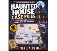 The Haunted House Case Files: A Suduko Style Whodunnit Puzzle Book For Beginners