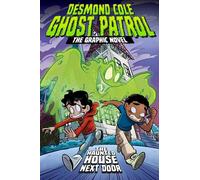 The Haunted House Next Door: 1 (Desmond Cole Ghost Patrol: the Graphic Novel, 1)