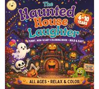 The Haunted House of Laughter: A Funny, Non-Scary Coloring Book . Bold & Easy Spooky Fun for Kids 4-10 and All Ages