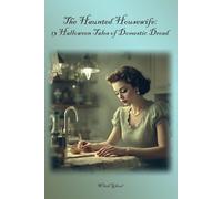 The Haunted Housewife: 13 Halloween Tales of Domestic Dread