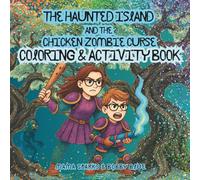The Haunted Island and the Chicken Zombie Curse Coloring and Activity Book: For ages 6-10