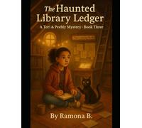 The Haunted Library Ledger (A Tori and Peebly Mystery)