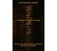 THE HAUNTED LIBRARY: Three Tales of Forbidden Knowledge and Cursed Volumes